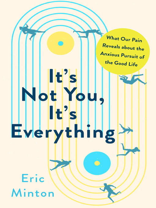 Title details for It's Not You, It's Everything by Eric Minton - Available